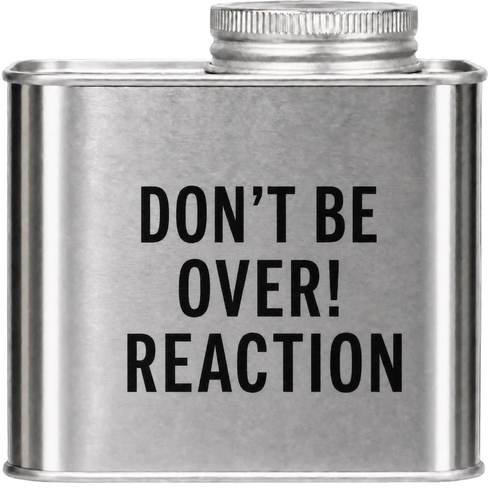 can with dont be over reaction